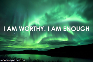 I AM WORTHY I AM ENOUGH