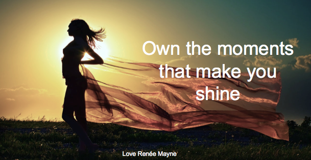 Own the moments that make you shine