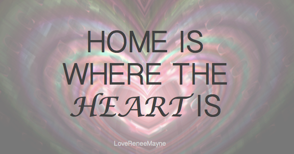home is where the heart is