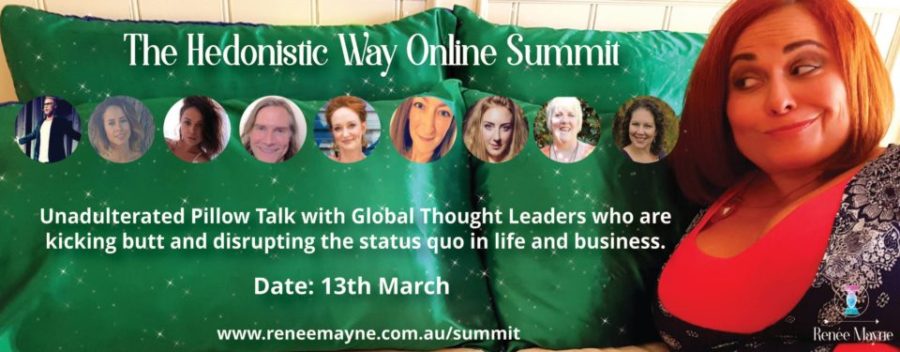 The Hedonistic Way Online Summit Renee Mayne, Andrew Eggelton, Dani Strong, Anne Aleckton, Jennifer Sheananm Ricci Jane Adams, Keri Norlan, Rosie Rees
